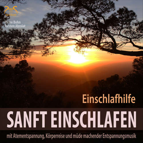 Hoerbuch Sanft Einschlafen - Einschlafhilfe Beruhigung, Atementspannung, Körperreise - Torsten Abrolat - Pierre Bohn