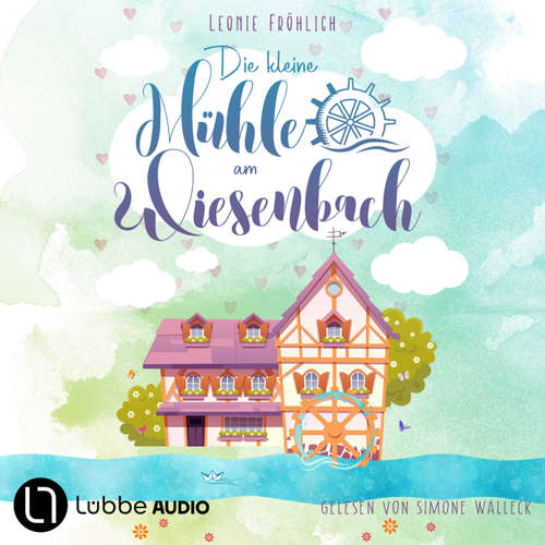 Hoerbuch Die kleine Mühle am Wiesenbach - Leonie Fröhlich - Simone Walleck