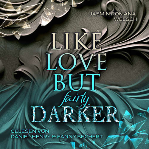 Hoerbuch LIKE LOVE BUT fairly DARKER - Jasmin Romana Welsch - Fanny Bechert