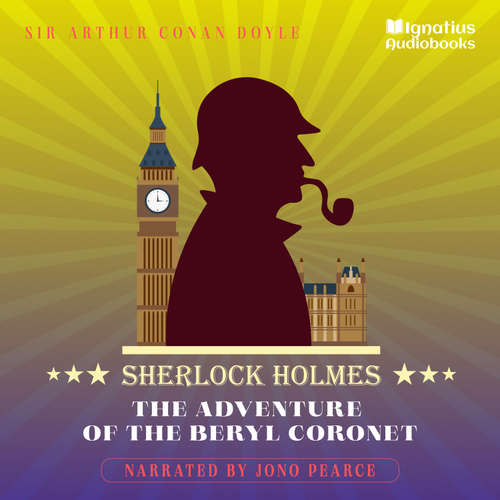 Audiobook The Adventure of the Beryl Coronet - Sir Arthur Conan Doyle - Jono Pearce