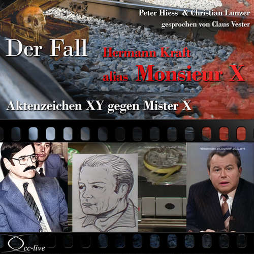 Hoerbuch Aktenzeichen XY gegen Mister X - Der Fall Hermann Kraft alias Monsieur X - Peter Hiess - Claus Vester