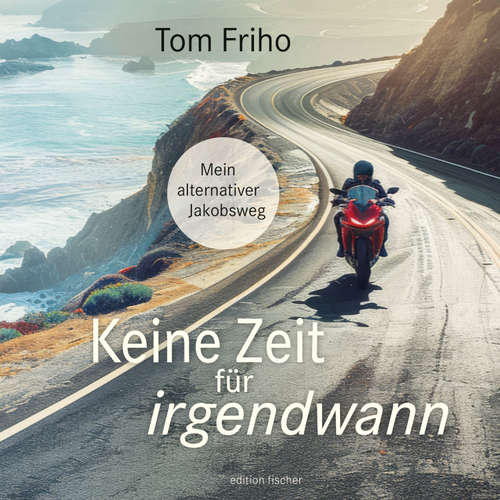 Hoerbuch Keine Zeit für irgendwann - Tom Friho - Carsten Wilhelm