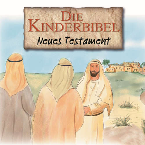 Hoerbuch Die Kinderbibel - Neues Testament - Die Bibel - Barbara Sewien