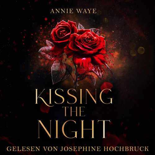 Hoerbuch Kissing the Night - Romantasy / Dark Academia - Annie Waye - Josephine Hochbruck