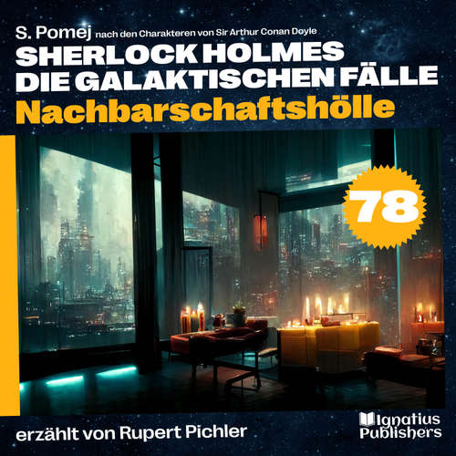 Hoerbuch Nachbarschaftshölle (Sherlock Holmes - Die galaktischen Fälle, Folge 78) - Sir Arthur Conan Doyle - Rupert Pichler
