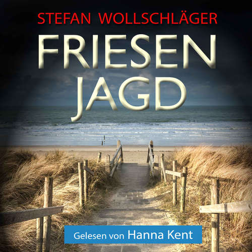 Hoerbuch Friesenjagd: Ostfriesen-Krimi - Stefan Wollschläger - Hanna Kent