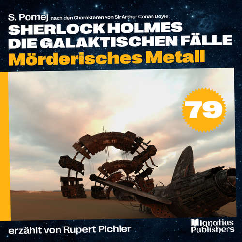 Hoerbuch Mörderisches Metall (Sherlock Holmes - Die galaktischen Fälle, Folge 79) - Sir Arthur Conan Doyle - Rupert Pichler