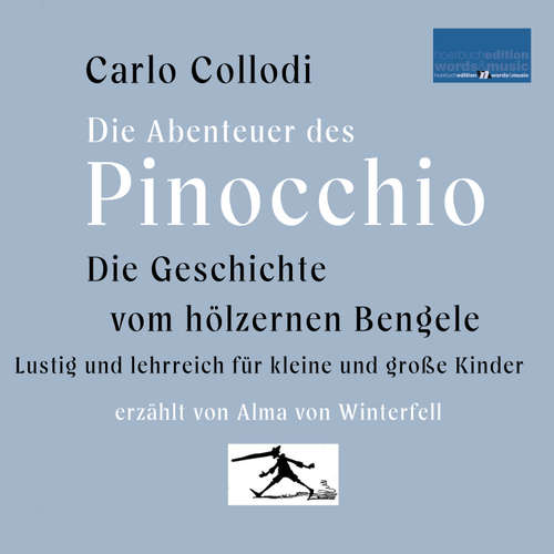 Hoerbuch Die Geschichte vom hölzernen Bengele: Die Abenteuer des Pinocchio - Carlo Collodi - Alma von Winterfell