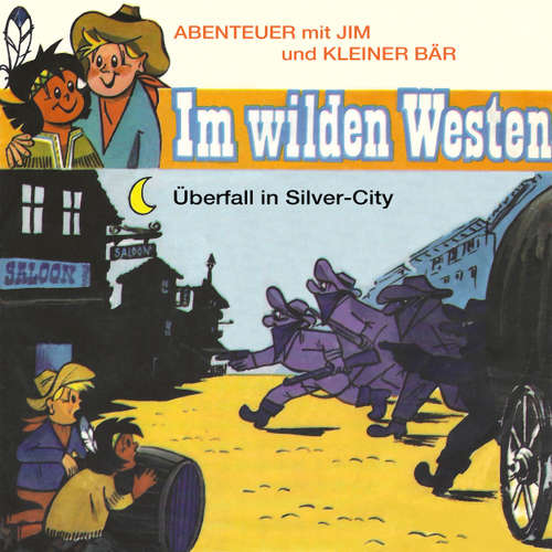 Hoerbuch Abenteuer im Wilden Westen, Folge 3: Überfall in Silver-City - Anke Stamm - Eric Schumann