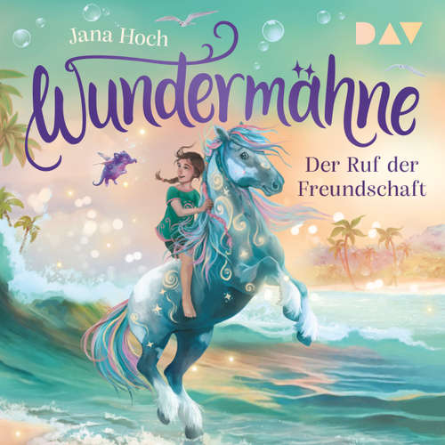 Hoerbuch Der Ruf der Freundschaft - Wundermähne, Band 3 - Jana Hoch - Kristin Alia Hunold