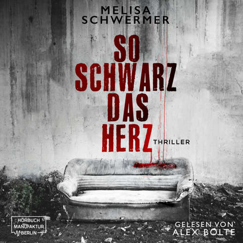 Hoerbuch So schwarz das Herz - Melisa Schwermer - Alex Bolte