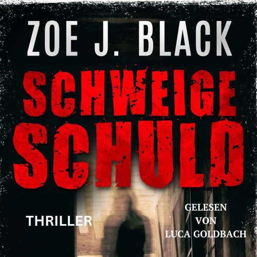 Hoerbuch Schweigeschuld - Zoe J. Black - Luca Goldbach
