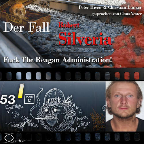 Hoerbuch Fuck The Reagan Administration! - Der Fall Robert Silveria - Peter Hiess - Claus Vester