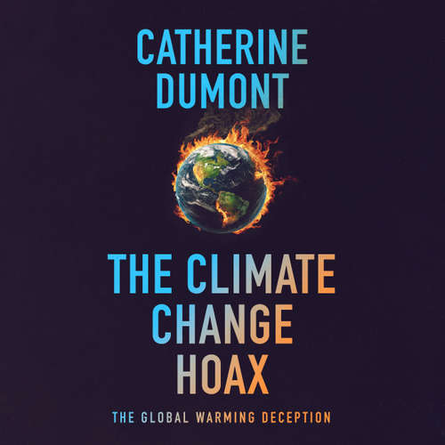 Audiobook The climate change hoax: The global warming deception - Catherine Dumont - Edward Rumer