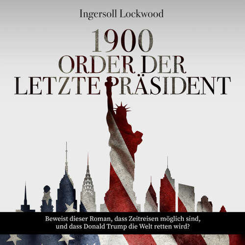 Hoerbuch 1900 oder Der letzte Präsident - Ingersoll Lockwood - Edward Rumer