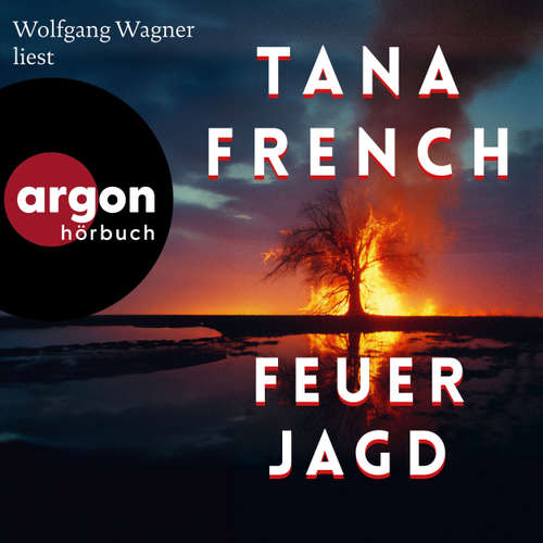 Hoerbuch Feuerjagd - Tana French - Wolfgang Wagner