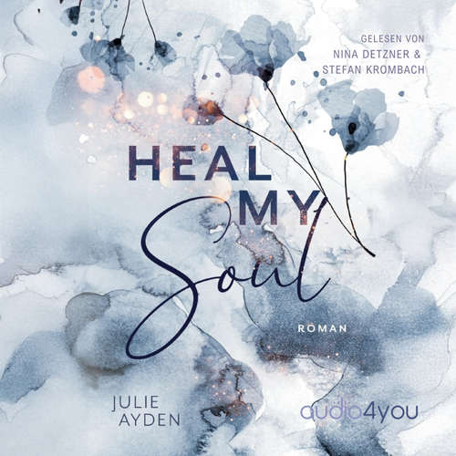 Hoerbuch Heal my Soul - Julie Ayden - Nina Detzner