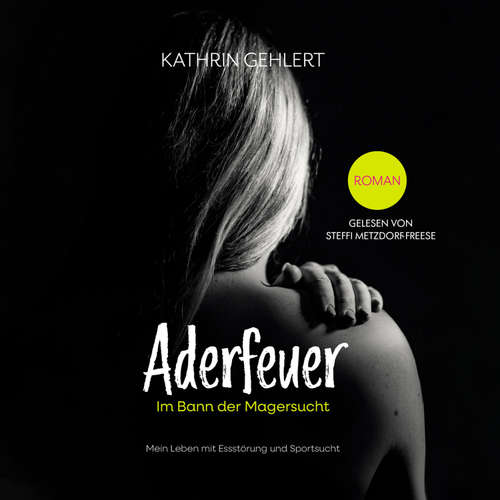 Hoerbuch Aderfeuer: Im Bann der Magersucht - Kathrin Gehlert - Steffi Metzdorf-Freese