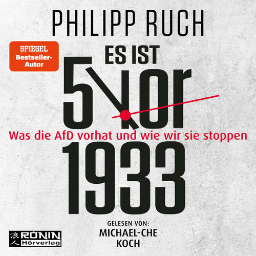 Hoerbuch Es ist 5 vor 1933 - Was die AfD vorhat - und wie wir sie stoppen - Philipp Ruch - Michael-Che Koch
