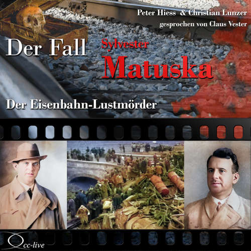Hoerbuch Der Eisenbahn-Lustmörder - Der Fall Sylvester Matuska - Peter Hiess - Claus Vester