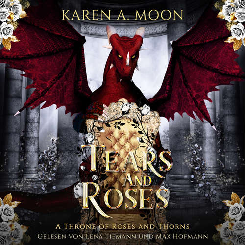 Hoerbuch Tears and Roses - Drachen Romance Hörbuch - Karen A. Moon - Lena Tiemann