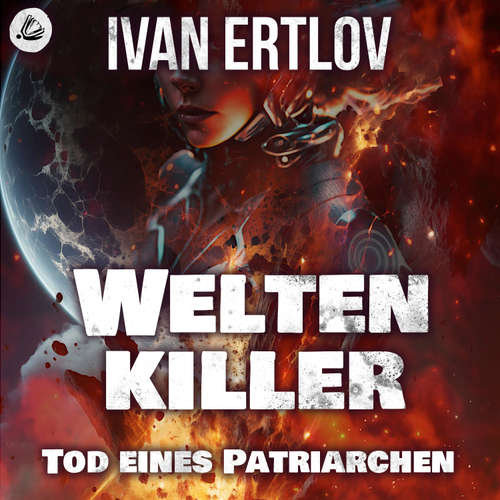 Hoerbuch Weltenkiller: Tod eines Patriarchen - Ivan Ertlov - Sandra Busch