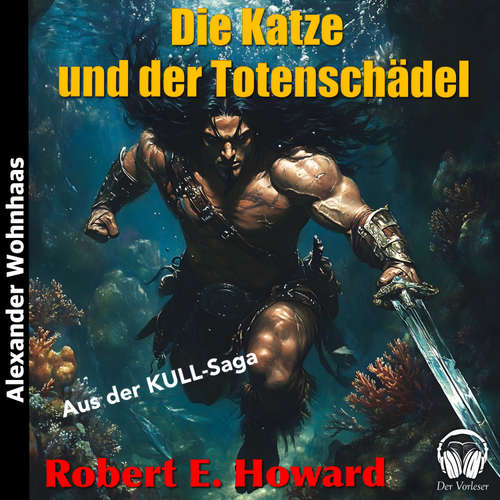 Hoerbuch Kull der Eroberer - Die Katze und der Totenschädel - Robert E. Howard - Alexander Wohnhaas