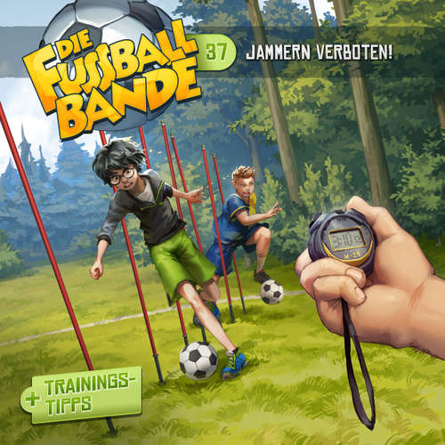 Hoerbuch Die Fussballbande, Folge 37: Jammern verboten! - Aikaterini Maria Schlösser - Daniel Welbat