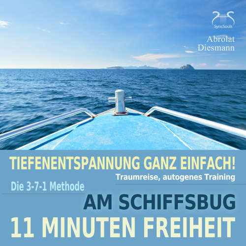 Hoerbuch 11 Minuten Freiheit - Tiefenentspannung ganz einfach! Am Schiffsbug - Traumreise, autogenes Training - mit der 3-7-1 Methode - mit Naturklängen und Entspannungsmusik 432 Hz - Torsten Abrolat - Torsten Abrolat