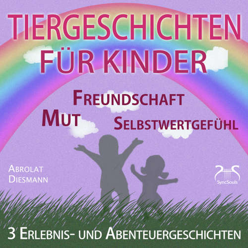 Hoerbuch 3 Erlebnis- und Abenteuergeschichten für Kinder - zu den Themen Mut, Freundschaft, Selbstwertgefühl - begleitet mit kleinen Schlafliedern - Torsten Abrolat - Franziska Diesmann