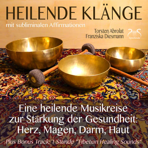 Hoerbuch Heilende Klänge - Eine heilende Musikreise zur Stärkung der Gesundheit von Herz, Magen, Darm, Haut - 432 Hz Musik, tibetanische Klangschalen, binaurale Beats, Affirmationen - Torsten Abrolat - Torsten Abrolat