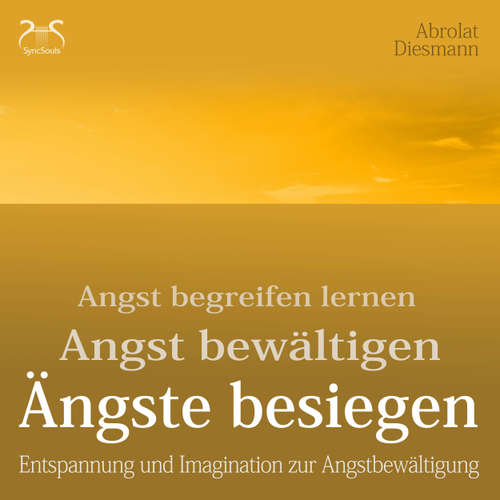 Hoerbuch Ängste Besiegen: Angst begreifen lernen - Angst bewältigen - Angst besiegen - mentale Übungen und Imagination zur Angstbewältigung - mit 432Hz Entspannungsmusik - Angst loswerden - Torsten Abrolat - Torsten Abrolat