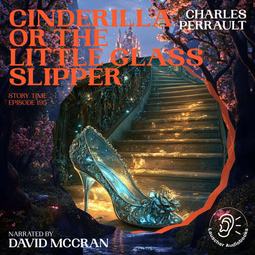 Audiobook Cinderilla or The Little Glass Slipper (Story Time, Episode 195) - Charles Perrault - David McCran