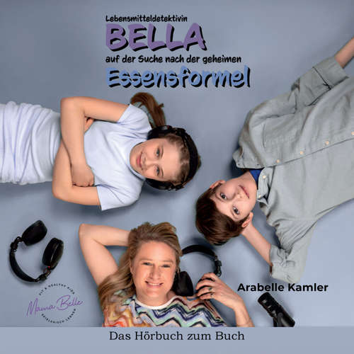 Hoerbuch Lebensmitteldetektivin Bella - Arabelle Kamler - Arabelle Kamler