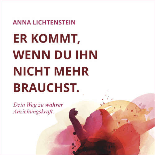 Hoerbuch Er kommt, wenn du ihn nicht mehr brauchst - Anna Lichtenstein - Anna Lichtenstein
