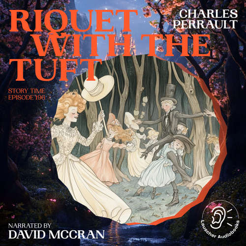 Audiobook Riquet with the Tuft (Story Time, Episode 196) - Charles Perrault - David McCran