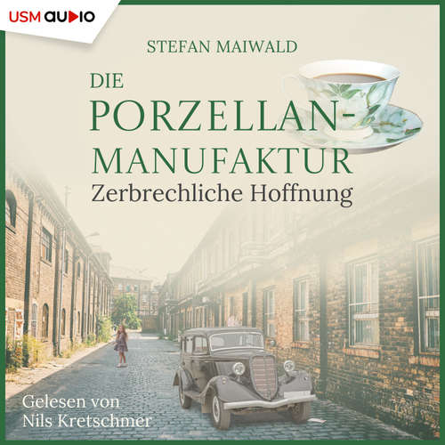 Hoerbuch Die Porzellanmanufaktur - Zerbrechliche Hoffnung - Stefan Maiwald - Nils Kretschmer