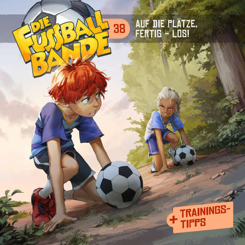 Hoerbuch Die Fussballbande, Folge 38: Auf die Plätze, fertig - LOS! - Aikaterini Maria Schlösser - Daniel Welbat