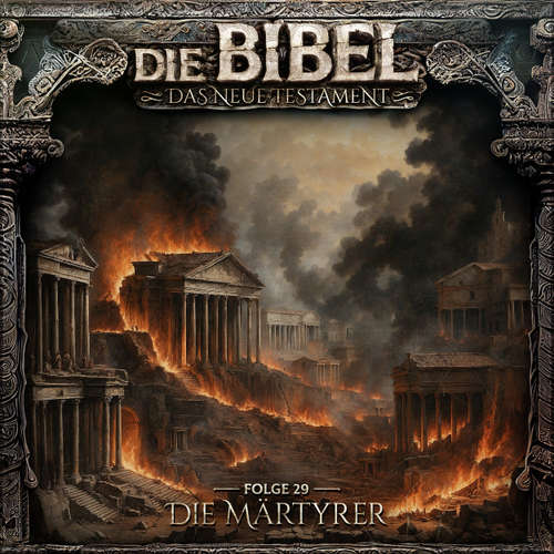 Hoerbuch Die Bibel, Neues Testament, Folge 29: Die Märtyrer - Aikaterini Maria Schlösser - Peter Flechtner