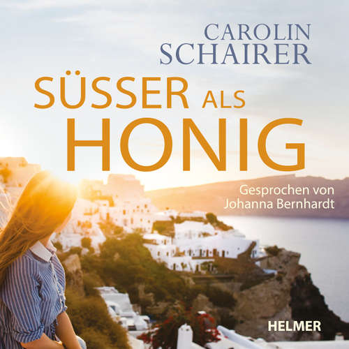 Hoerbuch Süßer als Honig - Carolin Schairer - Johanna Bernhardt