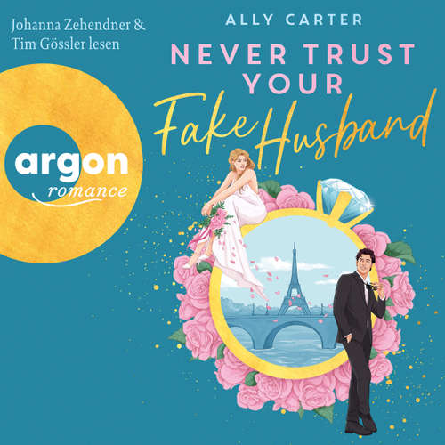 Hoerbuch Never Trust Your Fake Husband - Ally Carter - Tim Gössler