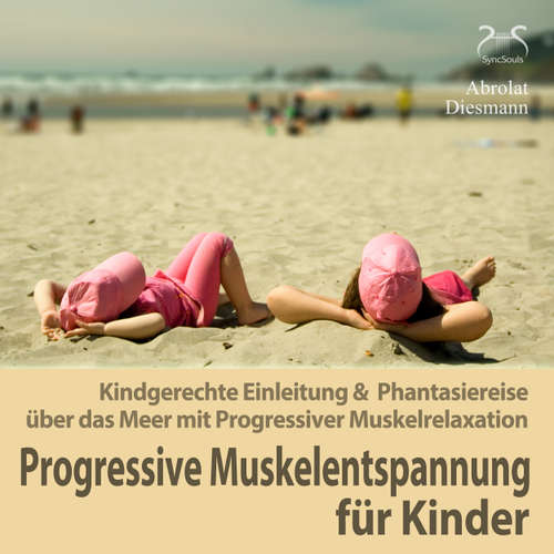 Hoerbuch Progressive Muskelentspannung für Kinder - Kindgerechte Einleitung & Phantasiereise über das Meer mit Progressiver Muskelrelaxation (PMR) - Torsten Abrolat - Torsten Abrolat