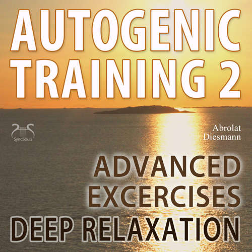 Audiobook Autogenic Training 2 - Easy to Use Advanced Excersises of the German Self Relaxation Technique - with healing 432 Hz Relaxation Music - Torsten Abrolat - Colin Griffiths-Brown