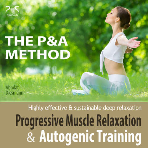 Audiobook Progressive Muscle Relaxation and Autogenic Training (P&A Method) - highly effective & sustainable deep relaxation - with Relaxationmusic 432 Hz - Torsten Abrolat - Colin Griffiths-Brown