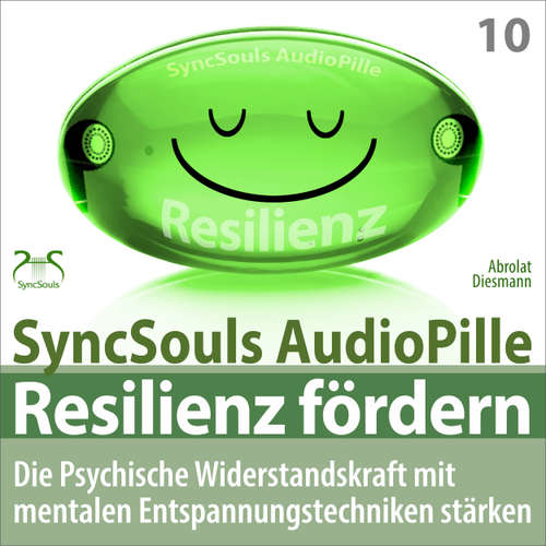 Hoerbuch Resilienz fördern - Die psychische Widerstandskraft mit mentalen Entspannungstechniken stärken (SyncSouls AudioPille) - Torsten Abrolat - Torsten Abrolat