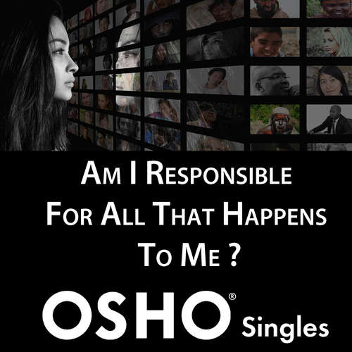 Audiobook Am I Responsible for All That Happens to Me? - OSHO - Osho