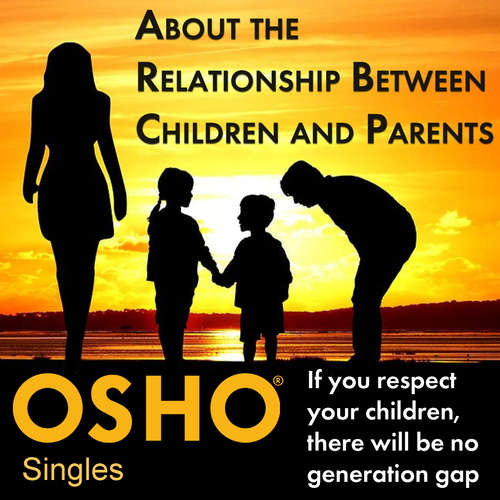 Audiobook About the Relationship Between Children and Parents - OSHO - Osho