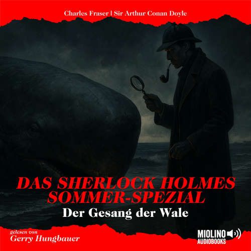 Hoerbuch Das Sherlock Holmes Sommer-Spezial: Der Gesang der Wale - Sir Arthur Conan Doyle - Gerry Hungbauer