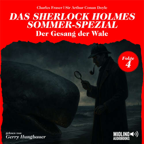 Hoerbuch Der Gesang der Wale (Das Sherlock Holmes Sommer-Spezial, Folge 4) - Sir Arthur Conan Doyle - Gerry Hungbauer