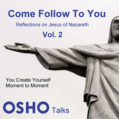 Audiobook Come Follow To You Vol.02 - OSHO - Osho